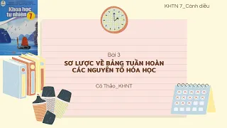 Bài 3: Sơ lược về bảng tuần hoàn các nguyên tố hóa học môn KHTN 7_Sách cánh diều