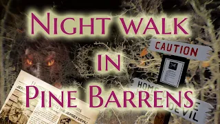 Night walk in Pine Barrens. Creepy exploration