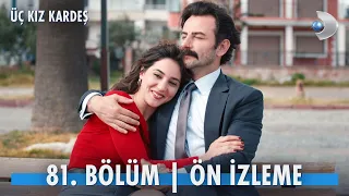 Üç Kız Kardeş 81. Bölüm Ön İzleme