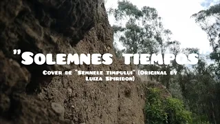 Solemnes tiempos - Sub | Cover de "Semnele timpului" (Luiza Spiridon)