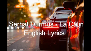 Serhat Durmus - La Câlin ( English Lyrics) Bass Boosted Music