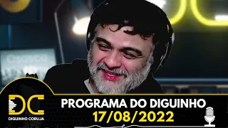 Programa do Diguinho  -  17/08/2022