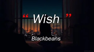 wish - Blackbeans | เธอคือปลายฝัน, สลักจิต, ของขวัญ [เนื้อเพลง]