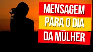 Mensagem para o Dia internacional da Mulher - 8 de março de 2024 💐🌷🌼🌻