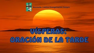 VÍSPERAS: Oración de la tarde del MIÉRCOLES 29 DE MAYO 2024.