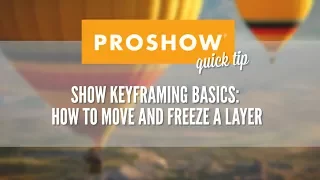 ProShow Keyframing Basics: How To Move and Freeze a Layer