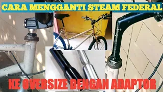 Cara mengganti steam sepeda federal lama ke oversize menggunakan adaptor