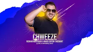 CHWEEZE - REBHAR NEM IGAAK & MARA DAYEM TAGENANT [LIVE A ANVERS] “RIF MUSIC” 2022