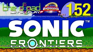 "Throwing Wrenches, No Big Deal" - PART 152 - Sonic Frontiers | The Final Horizon