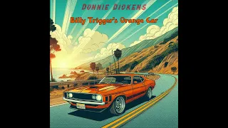 Donnie Dickens - Billy Trigger's Orange Car