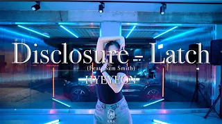 HYEYEON Choreography / Disclosure - Latch (Feat. Sam Smith)