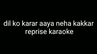 dil ko karar aaya neha kakkar reprise karaoke with lyrics