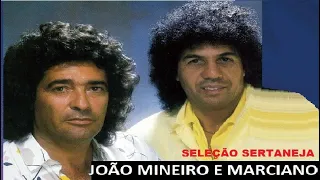 JOÃO MINEIRO E MARCIANO SUCESSOS E SERTANEJAS SELEÇÃO TOP PT10 GRANDES SUCESSOS