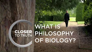 What is Philosophy of Biology? | Episode 1806 | Closer To Truth