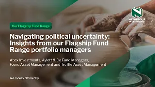 Navigating political uncertainty: Insights from our Flagship Fund Range portfolio managers