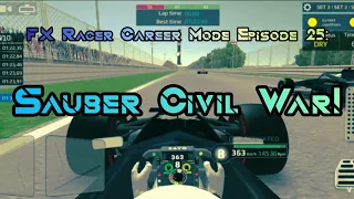 FX Racer Career Mode Episode 25: Sauber Civil War!