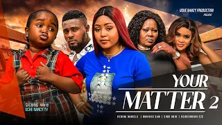 YOUR MATTER (Season 2) Regina Daniels, Maurice Sam, Ebube Obio, Kene 2023 Nigerian Nollywood Movie
