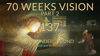 SEVENTY WEEKS OF DANIEL PART 2: Daniel's 70 Weeks Vision Explained (DANIEL 9 STUDY) Underground 137