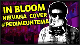 In Bloom cover de #Nirvana #pedimeuntema #nanobarco #stayhome #lockdown #quarantine
