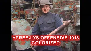 The Ypres-Lys Offensive 1918 - Colorized and Digitally Enhanced [ WWI Documentary ]