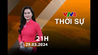 Bản tin thời sự tiếng Việt 21h - 29/03/2024| VTV4