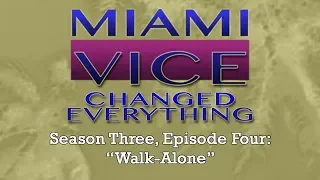 Miami Vice Changed Everything S03E04: Walk-Alone