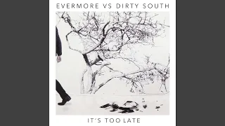 It's Too Late (Dirty South Radio Edit)