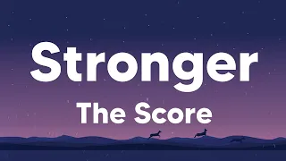 Stronger - The Score (Lyrics)