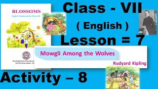 Class 7 Mowgli Among the Wolves Lesson 7 English Activity 8 answer solved Blossoms Book West Bengal