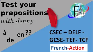 PREPOSITIONS IN FRENCH - QUIZ FOR CSEC - GCSE - DELF A2 - TEF- TCF, with Jenny at your fingertips