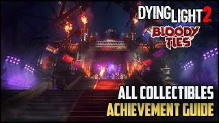 Dying Light 2 - Bloody Ties DLC All Collectibles Locations Guide - Connoisseur Achievement/Trophy