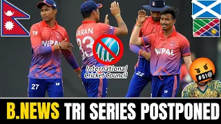 B.News: Tri-series Including NEPAL 🇳🇵 Scotland,Namibia postponed till July 2022 | boycott icc 😡