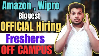 Deloitte , Amazon , Wipro Biggest Hiring | Fresher Jobs | OFF Campus Drive For 2024 , 2023 Batch