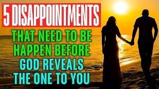 God Will Use These These 5 Disappointments to Reveal THE ONE to You