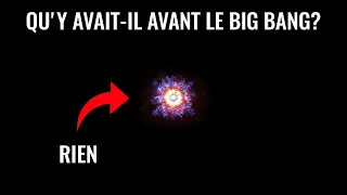 Que s'est il passé avant le big bang?