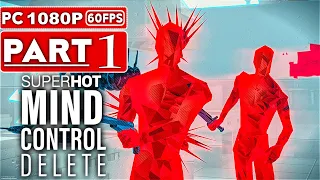 SUPERHOT MIND CONTROL DELETE Gameplay Walkthrough Part 1 [1080P HD 60FPS PC] - No Commentary