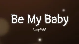 Be My Baby ( Lyrics ) ~  Whigfield