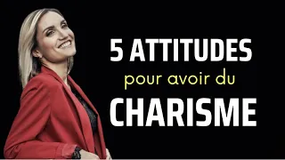 5 ATTITUDES pour AVOIR du CHARISME