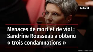 Menaces de mort et de viol : Sandrine Rousseau a obtenu « trois condamnations »