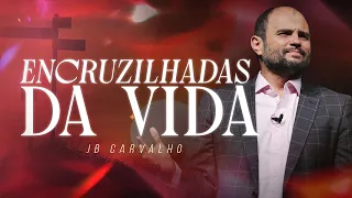 Encruzilhadas da Vida | JB Carvalho