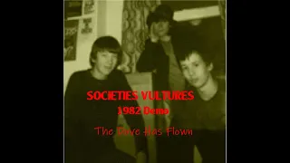 SOCIETIES VULTURES : 1982 Demo The Dove Has Flown : UK Punk Demos