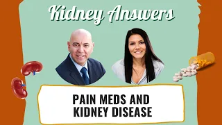 Pain Medications & Kidney Disease: which meds are safe and which are harmful to the kidneys?