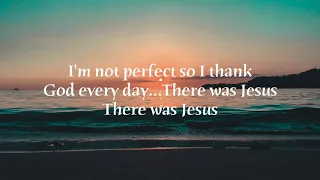 Zach Williams (feat. Dolly Parton) - There Was Jesus (with lyrics)(2020)