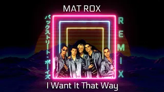 Backstreet Boys  - I want it that way [Mat Rox Remix] Extented Version