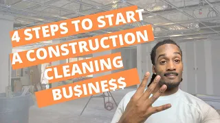 4 Steps to Start a Construction Cleaning Business : Building a cleaning company