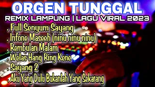 ORGEN TUNGGAL REMIX LAMPUNG LAGU VIRAL 2023❗Full senyum sayang, ninu ninu, sayang 2,rembulan malam