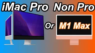 M1 Max iMac Pro vs M1 Pro iMac 27 inch! WWDC 2022 or Apple March Event?