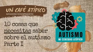 TOP 10: COSAS QUE NECESITAS SABER SOBRE EL AUTISMO  (Parte 1)