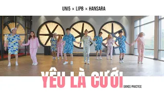 YÊU LÀ CƯỚI | ĐÔNG NHI ft ÔNG CAO THẮNG | UNI5 x LIP B x HAN SARA | Dance Practice