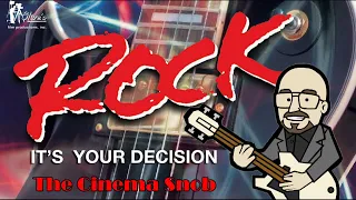 Rock It's Your Decision - The Cinema Snob